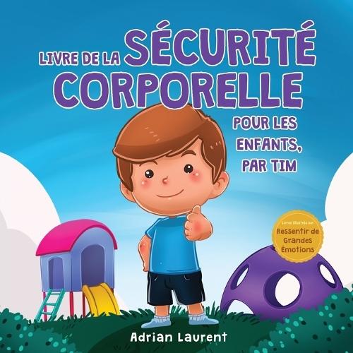 Livre de la sécurité corporelle pour les enfants, par Tim: Les enfants apprennent, à travers une histoire, les cercles de sécurité, les parties intimes, le consentement et l'espace personnel