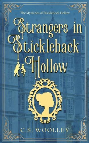 Strangers in Stickleback Hollow: A British Victorian Cozy Mystery