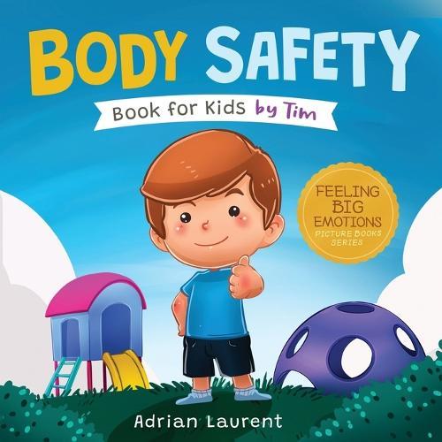 Body Safety Book for Kids by Tim: Learn Through Story about Safety Circles, Private Parts, Confidence, Personal Space Bubbles, Safe Touching, Consent and Respect for Children