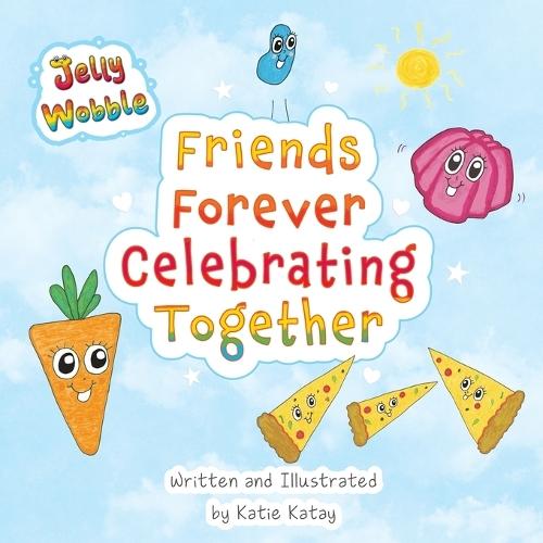 Friends Forever Celebrating Together: A Jelly Wobble Rhyming and Counting Book