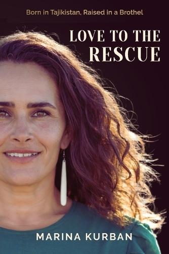 Love to the Rescue: Born in Tajikistan, Raised in a Brothel