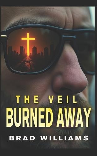 The Veil Burned Away
