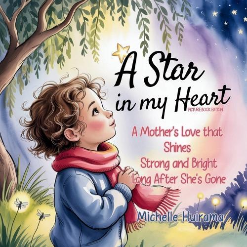 A Star in My Heart - Picture Book Edition: A Mother's Love that Shines Strong and Bright Long After She's Gone