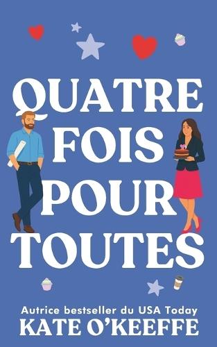Quatre fois pour toutes: Une comédie romantique