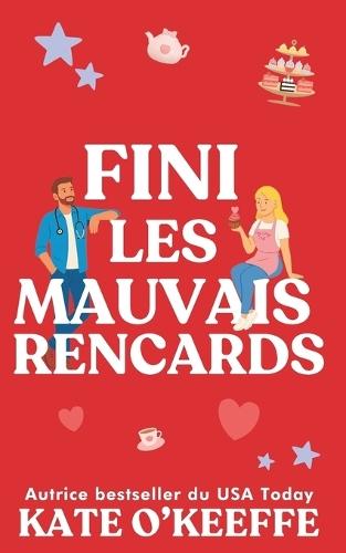 Fini les mauvais rencards: Une comédie romantique