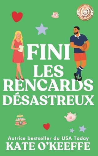 Fini les rencards désastreux: Une comédie romantique