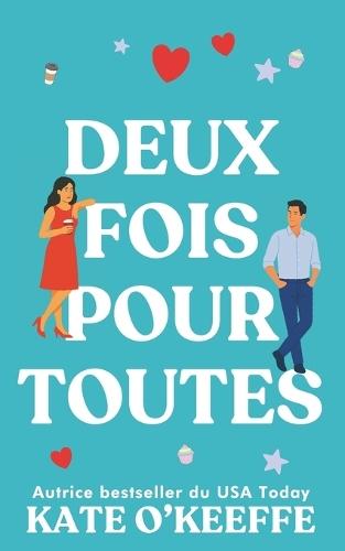 Deux fois pour toutes: Une comédie romantique
