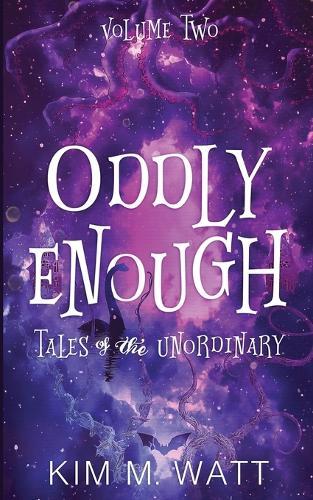 Oddly Enough Volume 2: More Tales of the Unordinary