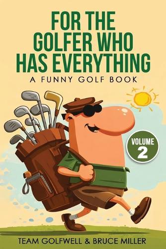 For the Golfer Who Has Everything Volume 2: A Funny Golf Book