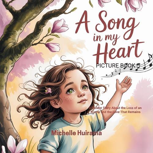 A Song in my Heart Picture Book: A Tender Story About the Loss of an Auntie and the Love That Remains