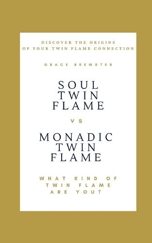 Soul Twin Flame vs. Monadic Twin Flame: What Kind of Twin Flame Are You?