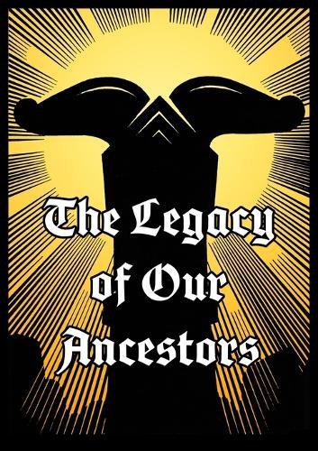 The Legacy of Our Ancestors