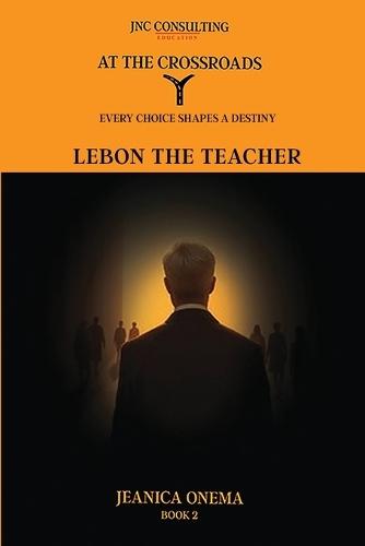 At the Crossroads: Lebon The Teacher