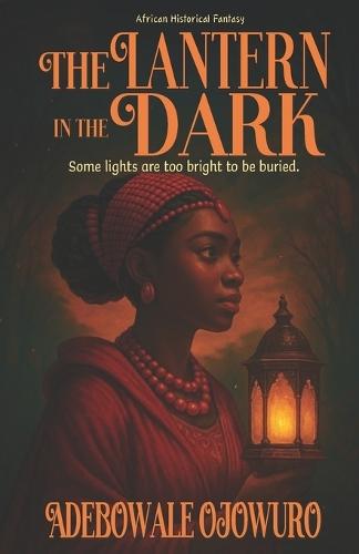 The Lantern in the Dark: A Tale of the Hidden Princess of Benin