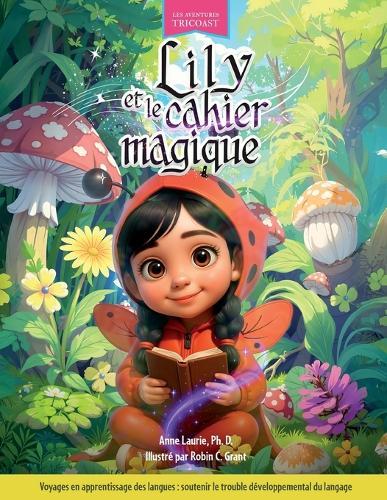 Lily et le cahier magique: Voyages en apprentissage des langues: soutenir le trouble développemental du langage