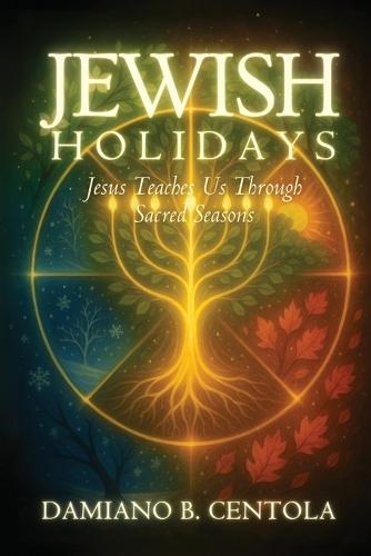 Jewish Holidays: Jesus Teaches Us Through Sacred Seasons
