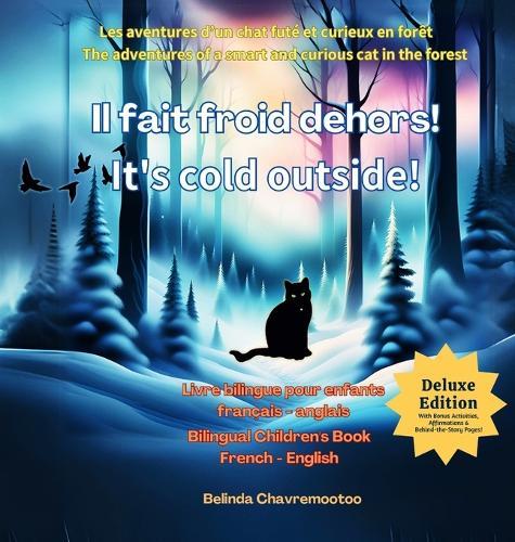 Il fait froid dehors! - It's cold outside! (Édition bilingue / Bilingual Edition): A bilingual cat adventure and forest animal story for kids / Une aventure de chat bilingue et une histoire d'animaux de la forêt pour les enfants