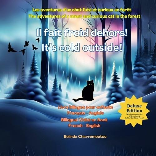 Il fait froid dehors! - It's cold outside! (Édition bilingue / Bilingual Edition): Une aventure de chat bilingue et une histoire d'animaux de la forêt pour les enfants / A bilingual cat adventure and forest animal story for children