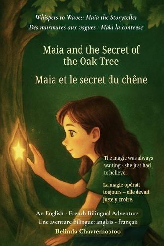 Maia and the Secret of the Oak Tree (An English - French Bilingual Adventure): The magic was always waiting - she just had to believe