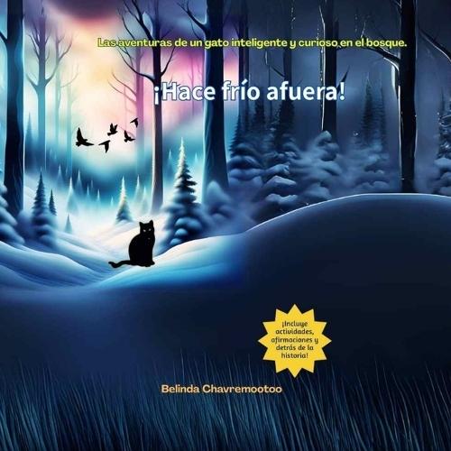 ¡Hace frío afuera!: Una historia de aventuras de gatos y animales del bosque para niños