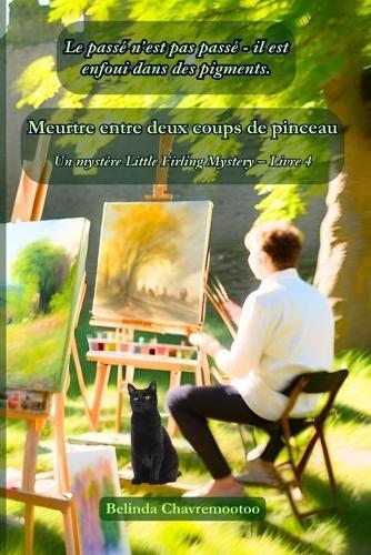 Meurtre entre deux coups de pinceau: Le passé n'est pas passé, il est enfoui dans des pigments.