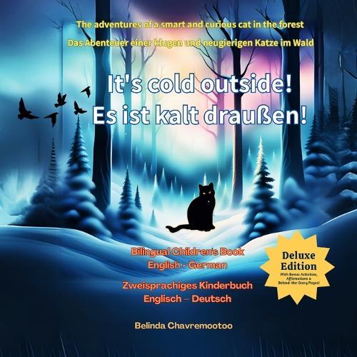 It's Cold Outside! / Es ist kalt draußen! (Bilingual: English - German): A bilingual cat adventure and forest animal story for kids / Ein zweisprachiges Katzenabenteuer und eine Waldtiergeschichte für Kinder