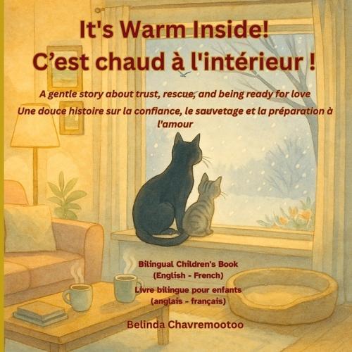 It's Warm Inside! / C'est chaud à l'intérieur!: A gentle story about trust, rescue, and being ready for love / Une douce histoire sur la confiance, le sauvetage et la préparation à l'amour