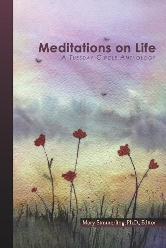 Meditations on Life: A Tuesday Circle Anthology