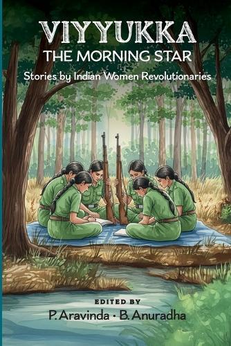 Viyyukka - The Morning Star: Voices of India's Women Revolutionaries