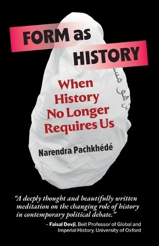 Form As History: When History No Longer Requires Us