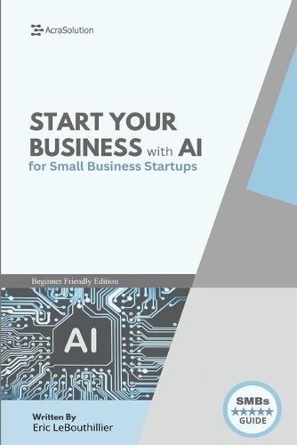 AI Business Startup Guide: Building Your Business with Artificial Intelligence