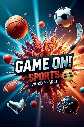 Game On! Sports Word Search (Second Edition): 50 Challenging Puzzles for Young Athletes and Fans plus 10 Bonus Coloring Pages!