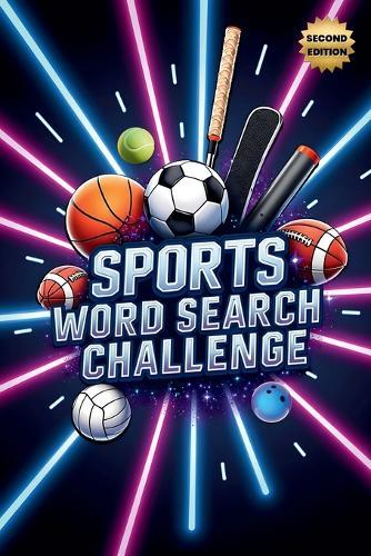 Sports Word Search Challenge (Second Edition): 50 Tough Puzzles for True Sports Enthusiasts plus 10 Bonus Coloring Pages!