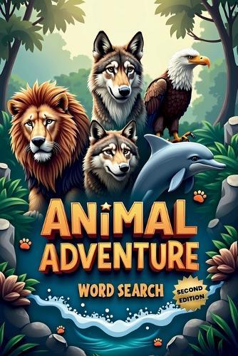 Animal Adventure Word Search (Second Edition): 50 Fun Puzzles for Curious Minds and Word Hunters plus 10 Bonus Coloring Pages!