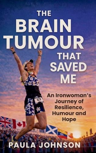 The Brain Tumour That Saved Me