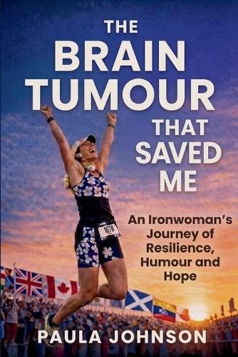 The Brain Tumour That Saved Me