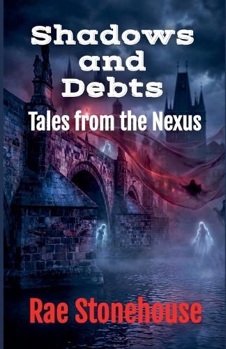 Shadows and Debts: Tales from the Nexus
