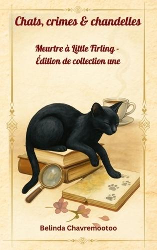 Chats, crimes & chandelles - Édition de collection une: Cinq mystères cosy captivants, une chatte intelligente et un charmant village anglais aux secrets bien gardés