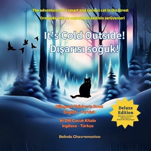 It's cold outside! / Dışarısı soğuk!: (English - Turkish): A bilingual cat adventure and forest animal story for kids / Çocuklar için iki dilli bir kedi macerası ve orman hayvanları hikayesi