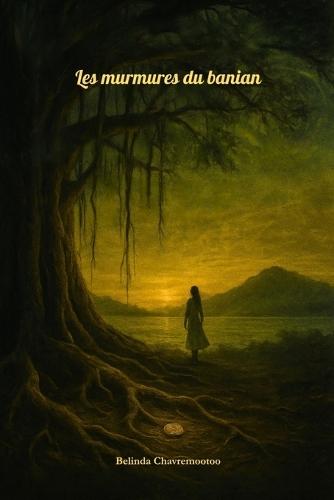 Les murmures du banian: Un mystère ancré dans le folklore, des secrets enfouis et un souvenir insulaire meurtrier