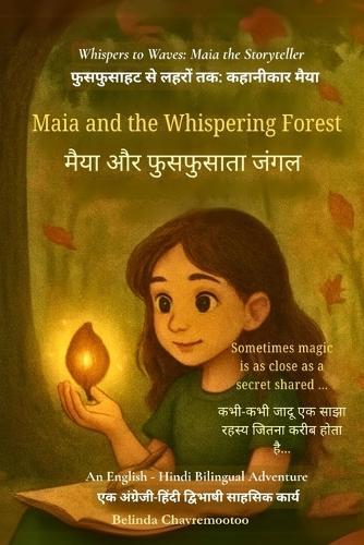 Maia and the Whispering Forest (An English - Hindi Bilingual Adventure): When a shy girl finds her voice-and magic-in a whispering forest
