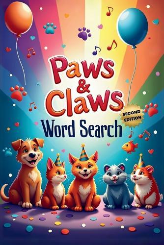 Paws & Claws Word Search (Second Edition): 50 Fun & Easy Pet- Themed Puzzles for Children and Animal Lovers plus 10 Bonus Coloring Pages!