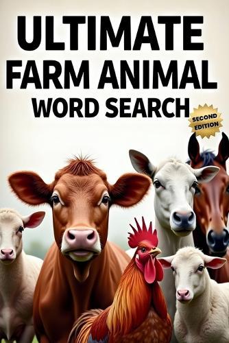 Ultimate Farm Animal Word Search (Second Edition): 50 Tough Puzzles for True Word Search Fans plus 10 Bonus Coloring Pages!