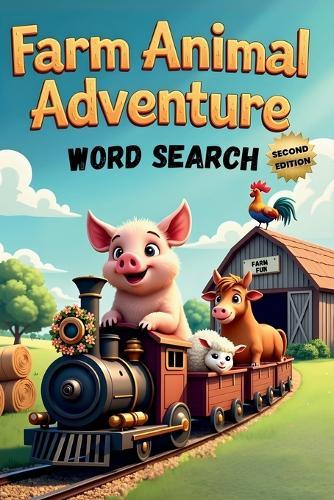 Farm Animal Adventure Word Search (Second Edition): 50 Exciting Puzzles for Children Who Love Animal plus 10 Bonus Coloring Pages!