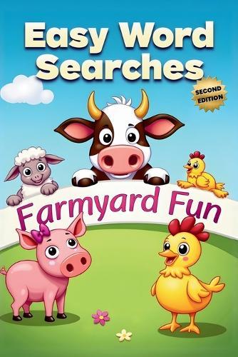 Farmyard Fun Easy Word Searches (Second Edition): 50 Simple Puzzles for Children Who Love Farm Animals plus 10 Bonus Coloring Pages!