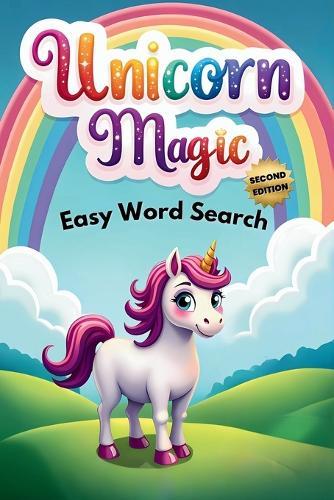 Unicorn Magic Easy Word Search (Second Edition): 50 Simple and Enchanting Puzzle Book for Young Unicorn Lovers plus 10 Bonus Coloring Pages!
