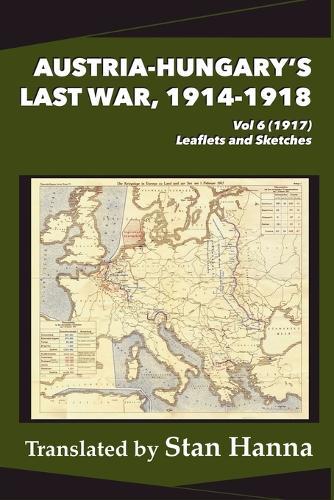 Austria-Hungary's Last War, 1914-1918 Vol 6 (1917): Leaflets