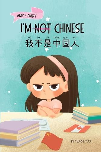 I'm Not Chinese (我不是中国人): Bilingual Children's Book Written in English and Simplified Chinese with Pinyin