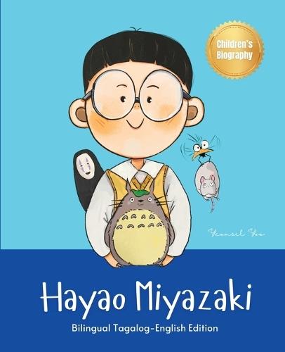 Hayao Miyazaki: Bilingual Tagalog-English Children's Biography Book