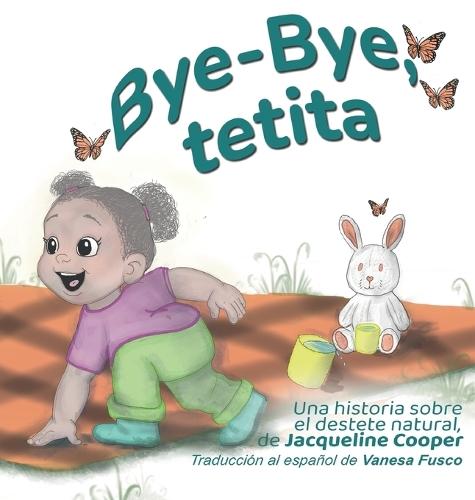 Bye-Bye, tetita: La historia del destete natural de una niña